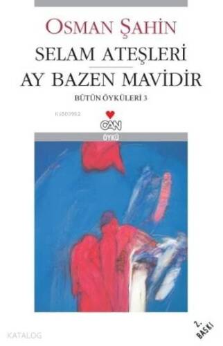 Selam Ateşleri Ay Bazen Mavidir; Bütün Öyküleri-3 - 1