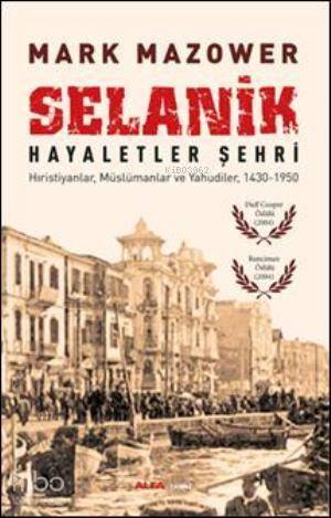 Selanik - Hayaletler Şehri; Hıristiyanlar, Müslümanlar ve Yahudiler, 1430-1950 - 1