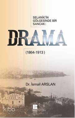 Selanik'in Gölgesinde Bir Sancak Drama (1864-1913) - 1