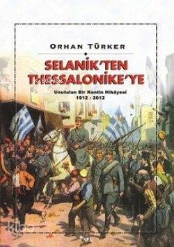 Selanik'ten Thessalonike'ye; Unutulan Bir Kentin Hikayesi 1912-2012 - 1