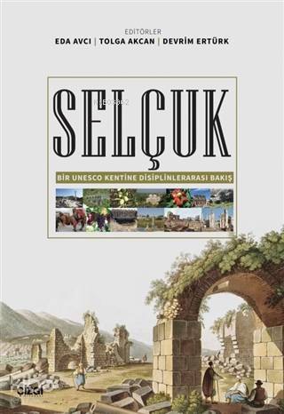 Selçuk; Bir Unesco Kentine Disiplinlerarası Bakış - 1