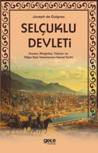 Selçuklu Devleti;Hunlar, Moğollar, Türkler ve Diğer Batı Tatarlarının Genel Tarihi - 1