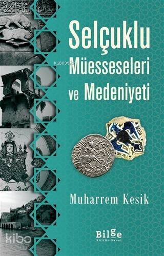 Selçuklu Müesseseleri ve Medeniyeti - 1