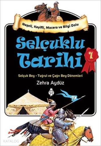 Selçuklu Tarihi - 1; Selçuk Bey - Tuğrul ve Çağrı Bey Dönemleri - 1