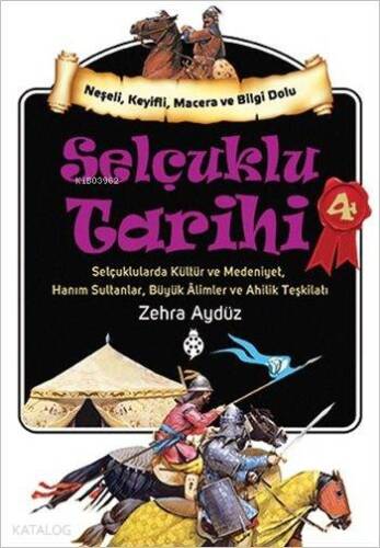 Selçuklu Tarihi - 4; Selçuklularda Kültür ve Medeniyet, Hanım Sultanlar, Büyük Âlimler ve Ahilik Teşkilatı - 1