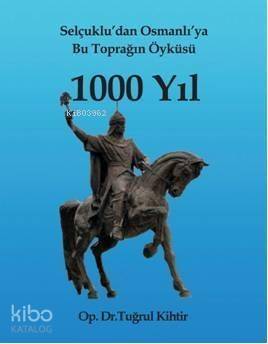 Selçukludan Osmanlıya Bu Toprağın Öyküsü 1000 Yıl - 1