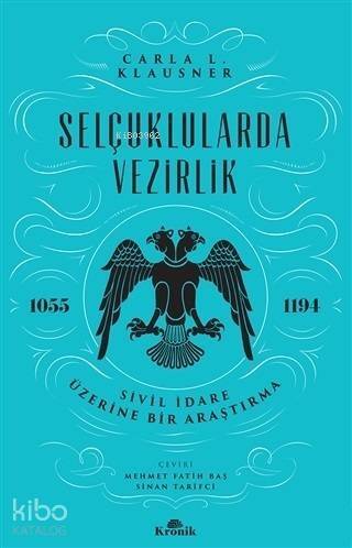 Selçuklularda Vezirlik; Sivil İdare Üzerine Bir Araştırma (1055-1194) - 1