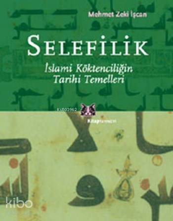 Selefilik; İslami Köktenciliğin Tarihi Temelleri - 1