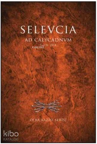 Selevcia ad Calycadnum; Olba Kazısı Serisi Sayı:IV 2014 - 1