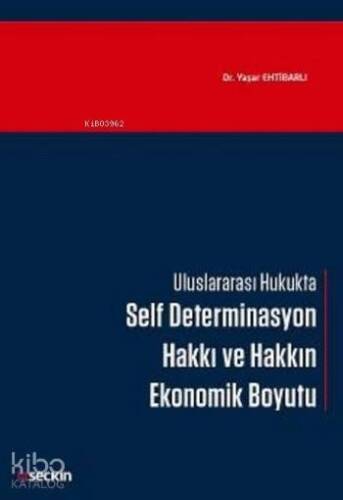 Self Determinasyon Hakkı ve Hakkın Ekonomik Boyutu; Uluslararası Hukukta - 1