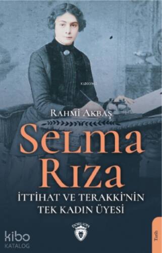 Selma Rıza;İttihat ve Terakki’nin Tek Kadın Üyesi - 1