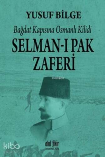 Selman-ı Pak Zaferi; Bağdat Kapısına Osmanlı Kilidi - 1