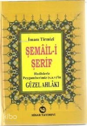 Şemail-i Şerif - Hadislerle Peygamberimiz'in (S.A.V) Güzel Ahlakı - 1