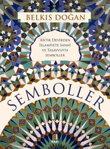 Semboller;Antik Devirden İslamiyete Sanat Ve Tasavvufta Semboller - 1