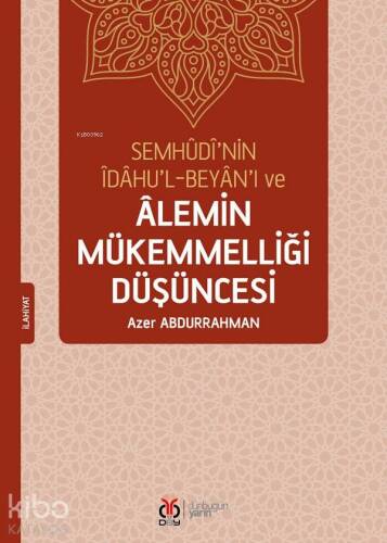 Semhudi'nin İdahu'l-Beyan'ı ve Alemin Mükemmelliği Düşüncesi - 1