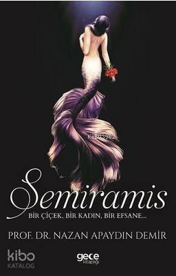 Semiramis; Bir Çiçek, Bir Kadın, Bir Efsane... - 1