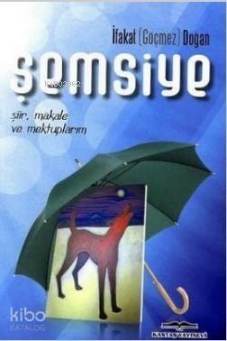 Şemsiye; Şiir, Makale ve Mektuplarım - 1