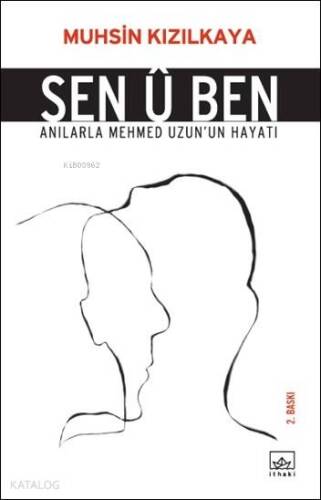 Sen Û Ben; Anılarla Mehmet Uzun'un Hayatı - 1