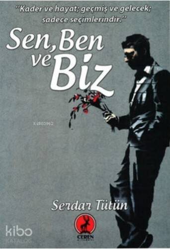 Sen, Ben ve Biz; Kader ve Hayat Geçmiş ve Gelecek Saadece Seçimlerindir - 1