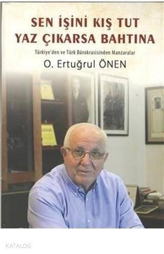 Sen İşini Kış Tut Yaz Çıkarsa Bahtına Türkiye'den ve Türk Bürokrasisinden Manzaralar - 1