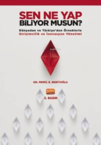 Sen Ne Yap Biliyor Musun? ;Dünyadan ve Türkiye’den Örneklerle Girişimcilik ve İnovasyon Yönetimi - 1