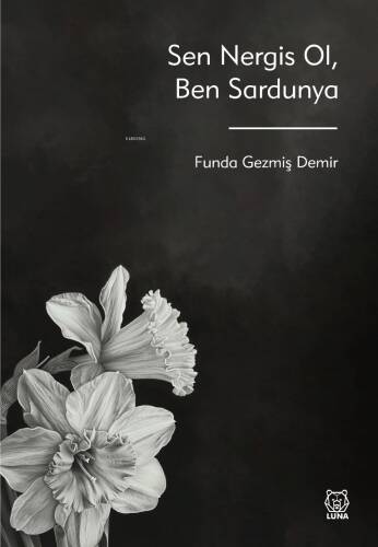 Sen Nergis Ol, Ben Sardunya - 1