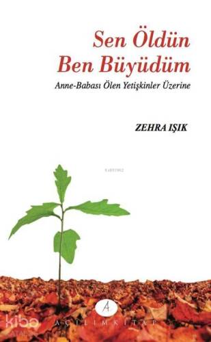 Sen Öldün Ben Büyüdüm; Anne Babası Ölen Yetişkinler Üzerine - 1