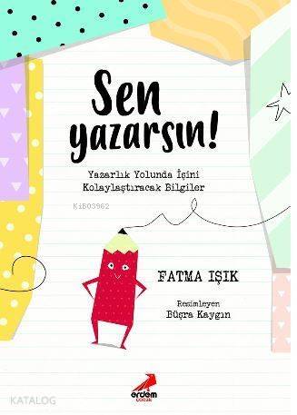 Sen Yazarsın!; Yazarlık Yolunda İşini Kolaylaştıracak Bilgiler - 1