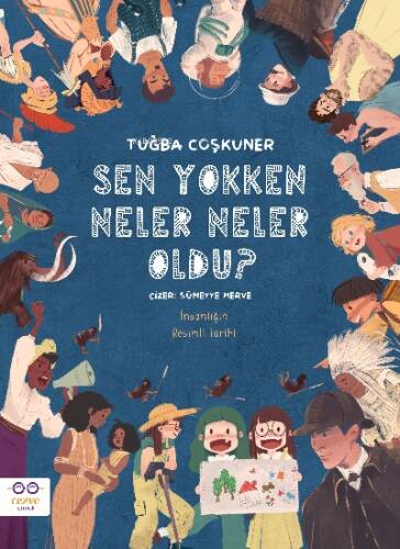 Sen Yokken Neler Neler Oldu ?;İnsanlığın Resimli Tarihi - 1