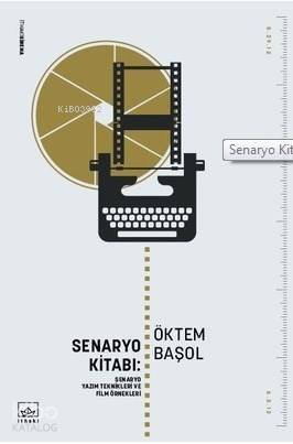 Senaryo Kitabı: Senaryo Yazım Teknikleri ve Öyküleri - 1