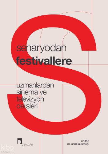 Senaryodan Festivallere;Uzmanlardan Sinema ve Televizyon Dersleri - 1