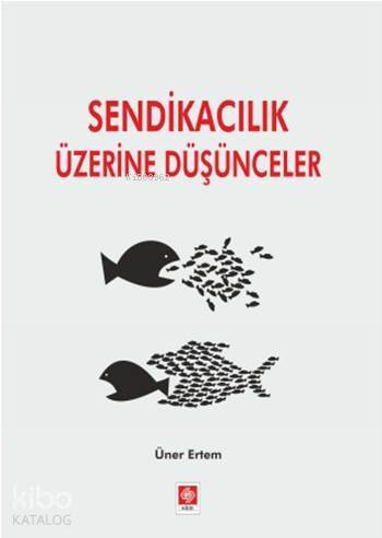 Sendikacılık Üzerine Düşünceler - 1