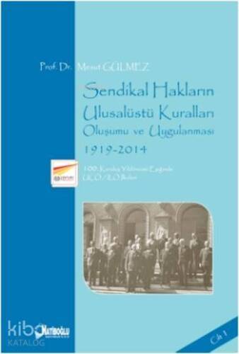 Sendikal Hakların Ulusalüstü Kuralları Oluşumu ve Uygulanması Cilt 1; 1919-2014 - 1