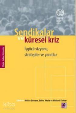 Sendikalar ve Küresel Kriz; İşgücü Vizyonu, Stratejiler ve Yanıtlar - 1