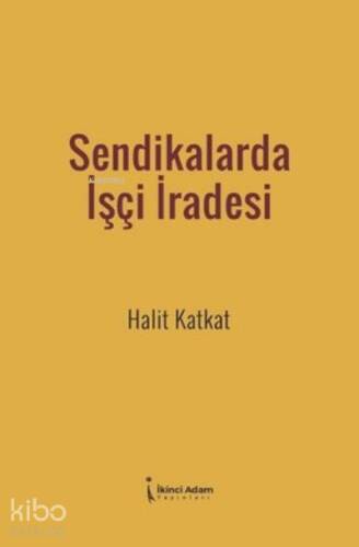 Sendikalarda İşçi İradesi - 1