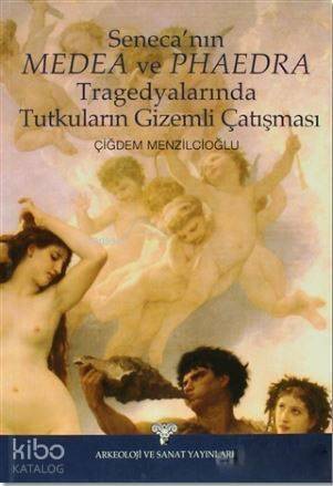 Seneca'nın Medea ve Phaedra Tragedyalarında Tutkuların Gizemli Çalışması - 1