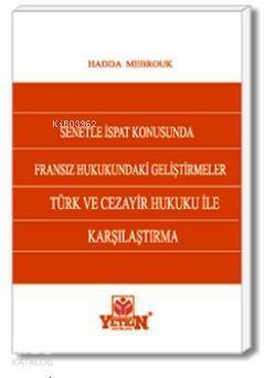 Senetle İspat; Fransız Hukukundaki Gelişmeler Türk ve Cezair Hukuku ile Karşılaştırma - 1