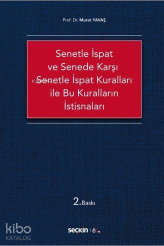 Senetle İspat ve Senede Karşı Senetle İspat Kuralları ile Bu Kuralların İstisnaları - 1