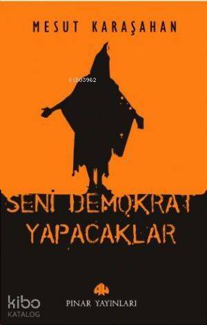 Seni Demokrat Yapacaklar - 1