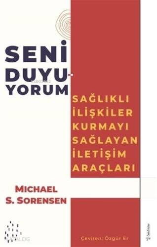 Seni Duyuyorum; Sağlıklı İlişkiler Kurmayı Sağlayan İletişim Araçları - 1