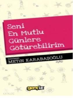 Seni En Mutlu Günlere Götürebilirim - 1