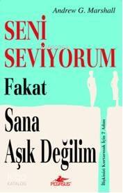 Seni Seviyorum Fakat Sana Aşık Değilim; Tutku Kaybolduğu Zaman Neler Olur? - 1