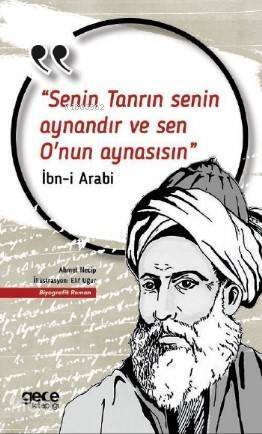 Senin Tanrın Senin Aynandır ve Sen O'nun Aynasısın; İbn-i Arabi - 1