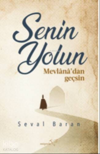 Senin Yolun Mevlânâ’dan Geçsin - 1