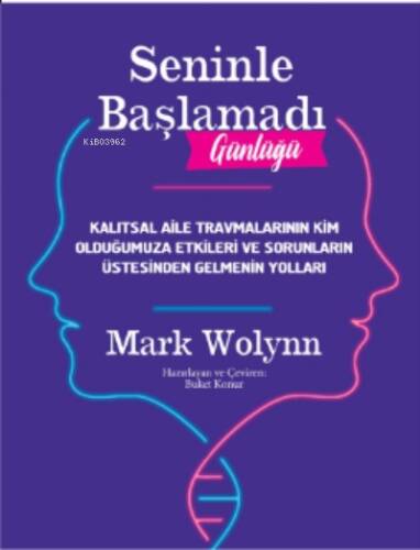 Seninle Başlamadı Günlüğü;Kalıtsal Aile Travmalarının Kim Olduğumuza Etkileri ve Sorunların Üstesinden Gelmenin Yolları - 1