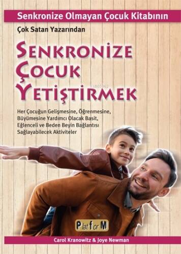 Senkronize Çocuk Yetiştirmek ;Senkronize Olmayan Çocuk Kitabının Çok Satan Yazarından Her Çocuğun Gelişmesine, Öğrenmesine, Büyümesine Yardımcı Olacak Basit, Eğlenceli Ve Beden Beyin Bağlantısı Sağlayabilecek Aktiviteler - 1