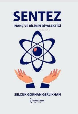 Sentez İnanç ve Bilimin Diyalektiği - 1