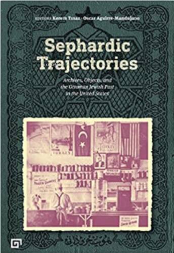 Sephardic Trajectories: Archives, Objects, and the Ottoman Jewish Past in the United States - 1