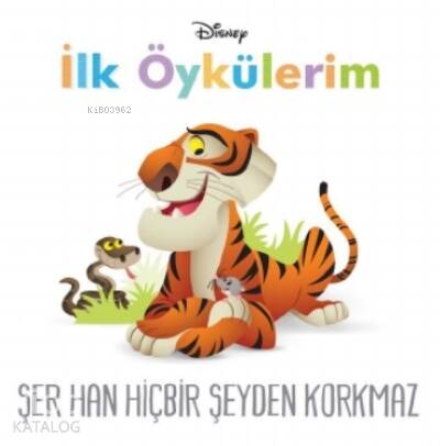 Şer Han Hiçbir Şeyden Korkmaz - Disney İlk Öykülerim - 1