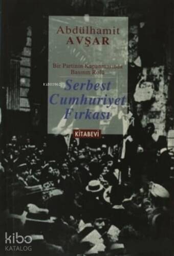 Serbest Cumhuriyet Fırkası; Bir Partinin Kapanmasında Basının Rolü - 1